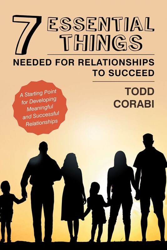 Seven Essential Things Needed for Relationships to Succeed: A Starting Point for Developing Meaningful and Successful Relationships