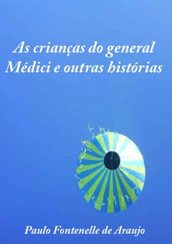 As Criancas Do General Medici E Outras Historias