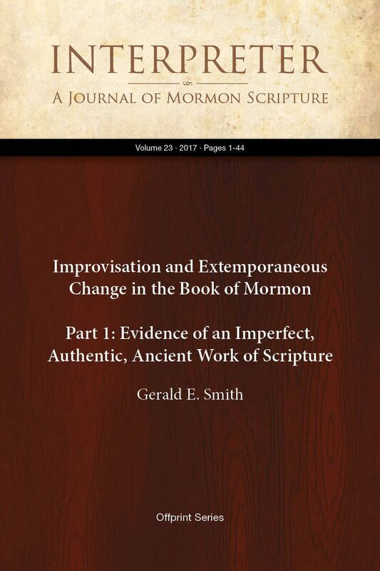 Improvisation and Extemporaneous Change in the Book of Mormon (Part 1: Evidence of an Imperfect, Authentic, Ancient Work of Scripture)