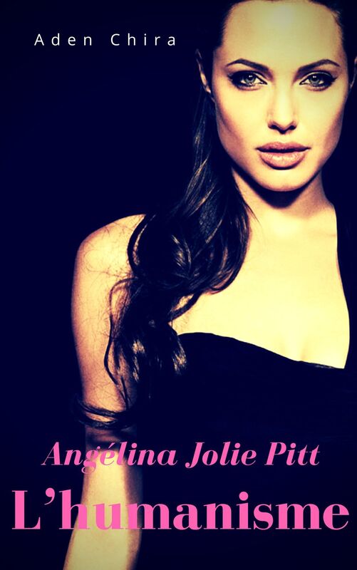 Angelina Jolie Pitt Et Lhumanisme