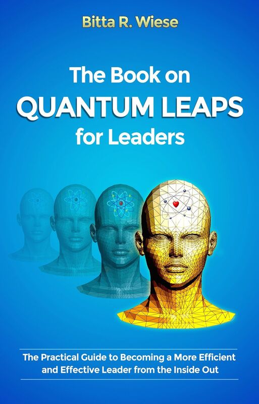 The Book on Quantum Leaps for Leaders: The Practical Guide to Becoming a More Efficient Leader from the Inside Out