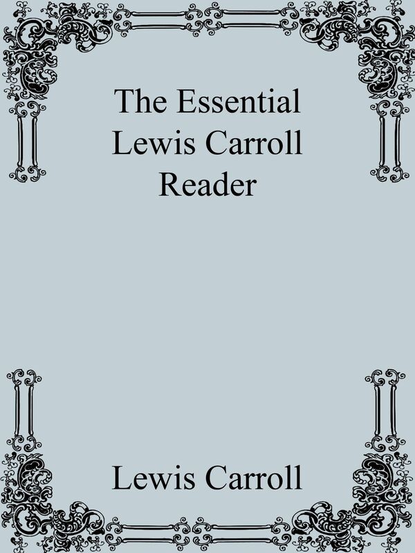 The Essential Lewis Carroll Reader (Nook Edition)
