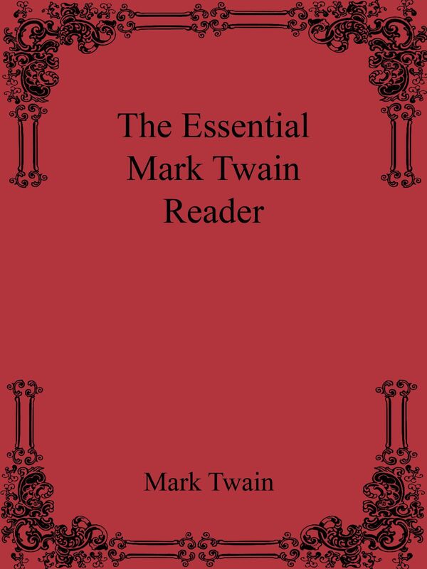 The Essential Mark Twain Reader