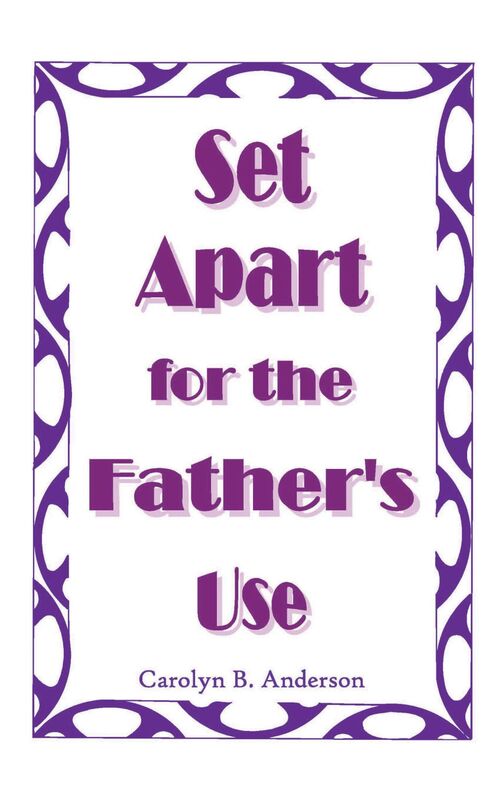 Set Apart for the Father's Use