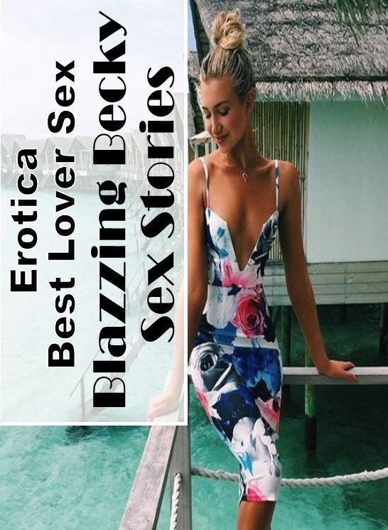 Adult Nudes: Erotica Best Lover Sex Blazzing Becky Sex Stories ( Erotic Photography, Erotic Stories, Nude Photos, Naked , Lesbian, She-male, Gay, Fetish, Bondage, Sex, Erotica, Hentai, Blow Job, Three-sum , XXX)