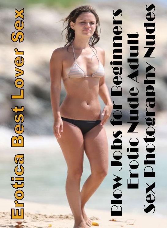 Submisive: Erotica Best Lover Sex Blow Jobs for Beginners Erotic Nude Adult Sex Photography Nudes ( Erotic Photography, Erotic Stories, Nude Photos, Naked , Lesbian, She-male, Gay, Fetish, Bondage, Sex, Erotica, Hentai, Blow Job, Three-sum , XXX)