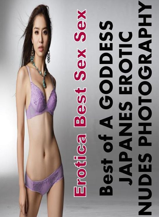 Breast: Erotica Best Sex Sex Best of "A GODDESS JAPANES EROTIC NUDES PHOTOGRAPHY" ( Erotic Photography, Erotic Stories, Nude Photos, Naked , Lesbian, She-male, Gay, Fetish, Bondage, Sex, Erotica, Hentai, Blow Job, Three-sum , XXX)