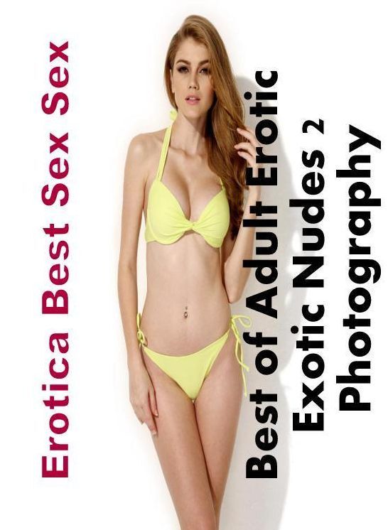 Erotica Photo: Erotica Best Sex Sex Best of "Adult Erotic Exotic Nudes 2 Photography" ( Erotic Photography, Erotic Stories, Nude Photos, Naked , Lesbian, She-male, Gay, Fetish, Bondage, Sex, Erotica, Hentai, Blow Job, Three-sum , XXX)