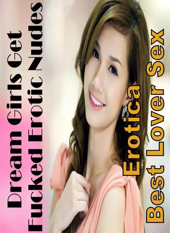 Submisive: Erotica Best Lover Sex Dream Girls Get Fucked Erotic Nudes ( Erotic Photography, Erotic Stories, Nude Photos, Naked , Lesbian, She-male, Gay, Fetish, Bondage, Sex, Erotica, Hentai, Blow Job, Three-sum , XXX)