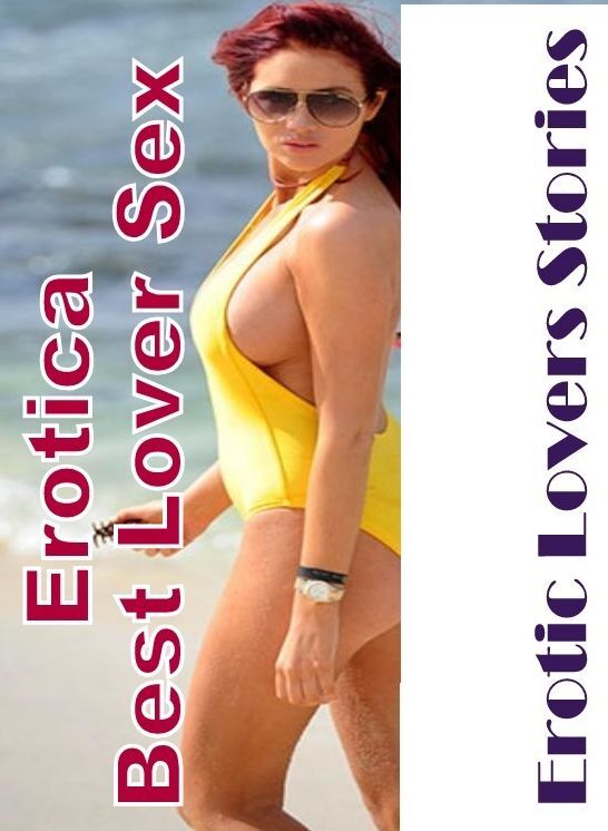 Sex: Erotica Best Lover Sex Erotic Lovers Stories ( Erotic Photography, Erotic Stories, Nude Photos, Naked , Lesbian, She-male, Gay, Fetish, Bondage, Sex, Erotica, Hentai, Blow Job, Three-sum , XXX)