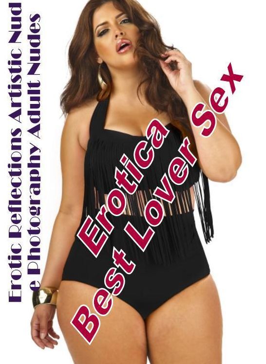 Nude Photos: Erotica Best Lover Sex Erotic Reflections Artistic Nude Photography Adult Nudes ( Erotic Photography, Erotic Stories, Nude Photos, Naked , Lesbian, She-male, Gay, Fetish, Bondage, Sex, Erotica, Hentai, Blow Job, Three-sum , XXX)