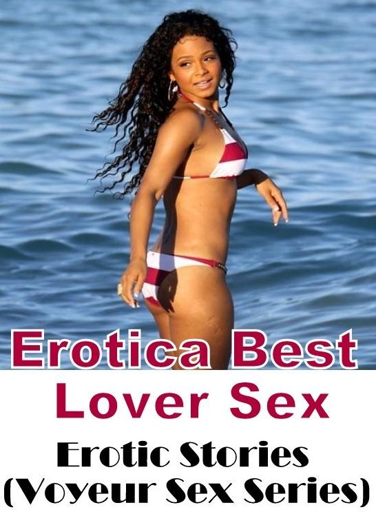 Domination: Erotica Best Lover Sex Erotic Stories (Voyeur Sex Series) ( Erotic Photography, Erotic Stories, Nude Photos, Naked , Lesbian, She-male, Gay, Fetish, Bondage, Sex, Erotica, Hentai, Blow Job, Three-sum , XXX)