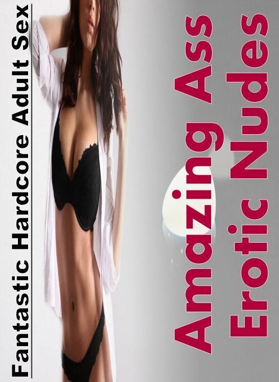 XXX: Fantastic Hardcore Adult Sex Amazing Ass Erotic Nudes ( Erotic Photography, Erotic Stories, Nude Photos, Naked , Lesbian, She-male, Gay, Fetish, Bondage, Sex, Erotica, Hentai, Blow Job, Three-sum , XXX)