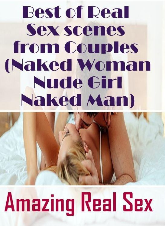 Sex: Amazing Real Sex Best of Real Sex scenes from Couples (Naked Woman Nude Girl Naked Man) ( Erotic Photography, Erotic Stories, Nude Photos, Naked , Lesbian, She-male, Gay, Fetish, Bondage, Sex, Erotica, Hentai, Blow Job, Three-sum , XXX)