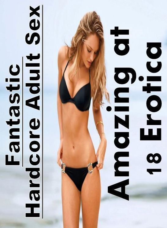 Erotic Photography: Fantastic Hardcore Adult Sex Amazing at 18 Erotica ( Erotic Photography, Erotic Stories, Nude Photos, Naked , Lesbian, She-male, Gay, Fetish, Bondage, Sex, Erotica, Hentai, Blow Job, Three-sum , XXX)