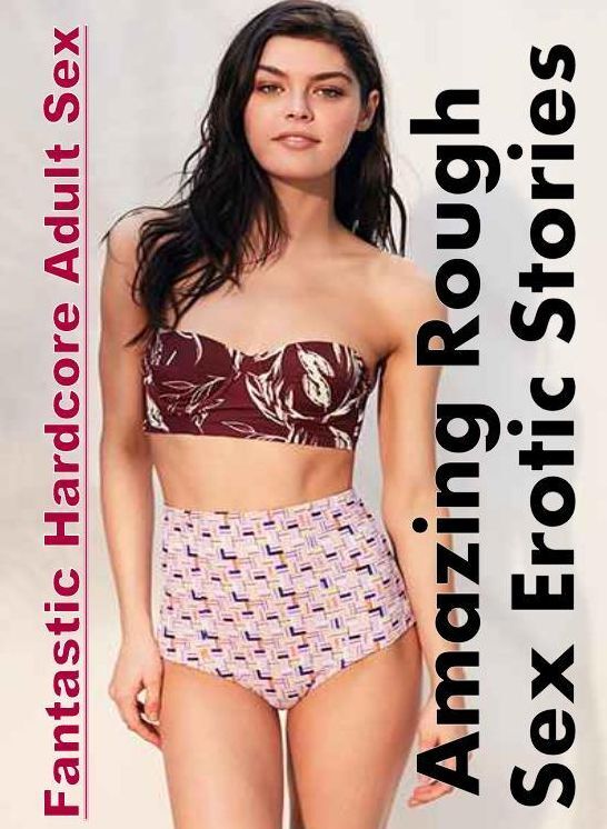 Domination: Fantastic Hardcore Adult Sex Amazing Rough Sex Erotic Stories ( Erotic Photography, Erotic Stories, Nude Photos, Naked , Lesbian, She-male, Gay, Fetish, Bondage, Sex, Erotica, Hentai, Blow Job, Three-sum , XXX)