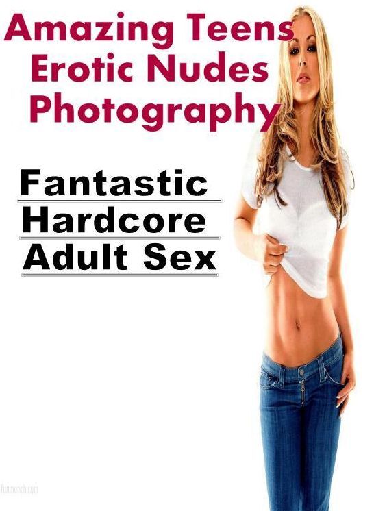 Erotic Stories: Fantastic Hardcore Adult Sex Amazing Teens Erotic Nudes Photography ( Erotic Photography, Erotic Stories, Nude Photos, Naked , Lesbian, She-male, Gay, Fetish, Bondage, Sex, Erotica, Hentai, Blow Job, Three-sum , XXX)