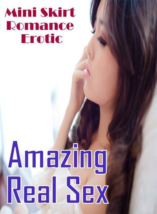 Erotic Photography: Amazing Real Sex Mini Skirt Romance Erotic ( Erotic Photography, Erotic Stories, Nude Photos, Naked , Lesbian, She-male, Gay, Fetish, Bondage, Sex, Erotica, Hentai, Blow Job, Three-sum , XXX)