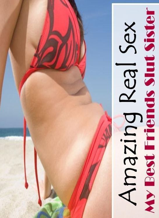 Naked: Amazing Real Sex My Best Friends Slut Sister ( Erotic Photography, Erotic Stories, Nude Photos, Naked , Lesbian, She-male, Gay, Fetish, Bondage, Sex, Erotica, Hentai, Blow Job, Three-sum , XXX)