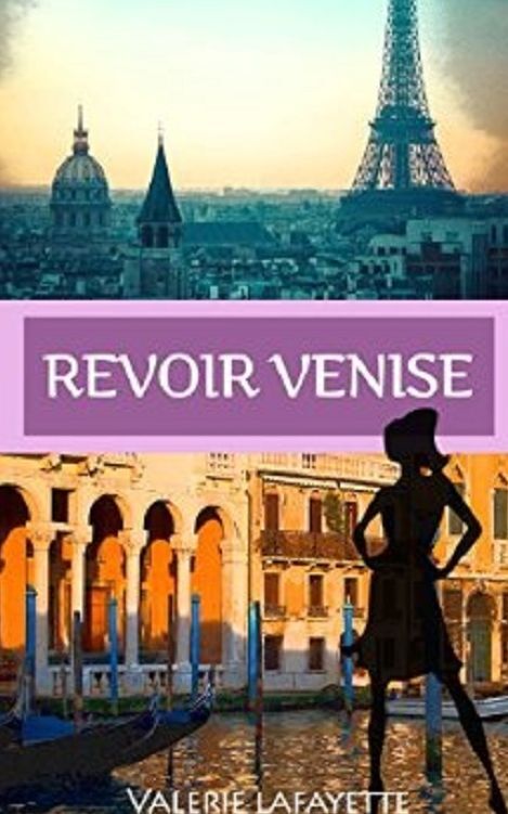 Revoir Venise : Les tribulations d'une gentille petite bourge... mais pas seulement !