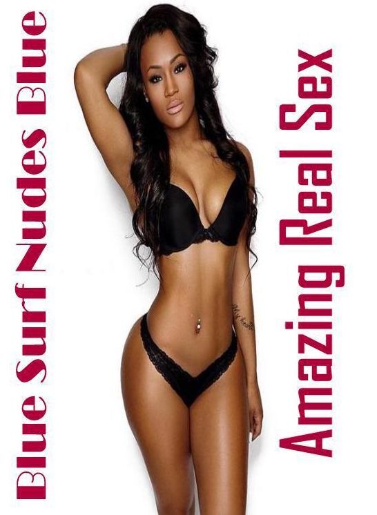 Adults Only: Amazing Real Sex Blue Surf Nudes Blue ( Erotic Photography, Erotic Stories, Nude Photos, Naked , Lesbian, She-male, Gay, Fetish, Bondage, Sex, Erotica, Hentai, Blow Job, Three-sum , XXX)