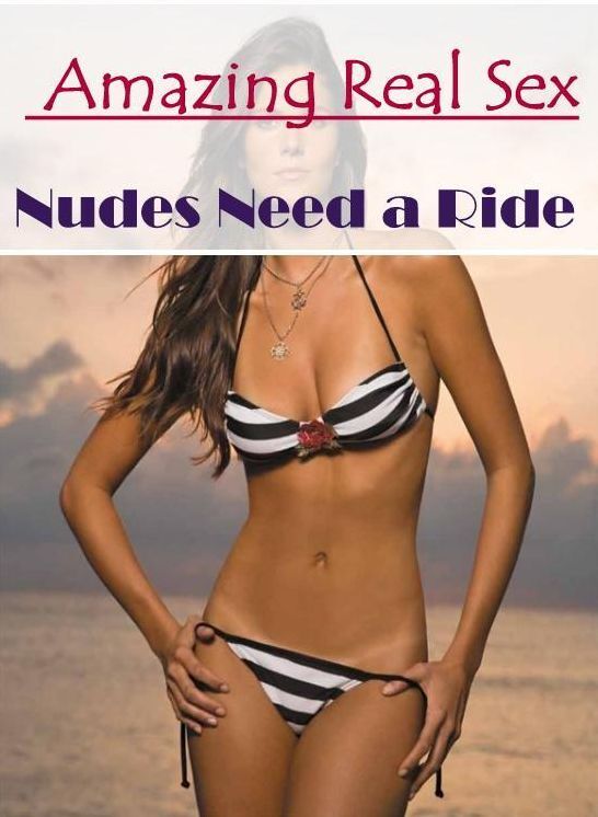 Confession: Amazing Real Sex Nudes Need a Ride ( Erotic Photography, Erotic Stories, Nude Photos, Naked , Lesbian, She-male, Gay, Fetish, Bondage, Sex, Erotica, Hentai, Blow Job, Three-sum , XXX)
