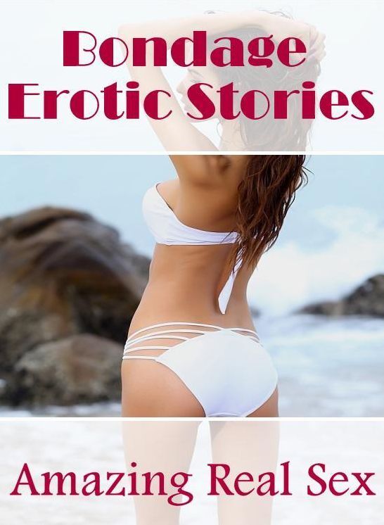 Erotic Photography: Amazing Real Sex Bondage Erotic Stories ( Erotic Photography, Erotic Stories, Nude Photos, Naked , Lesbian, She-male, Gay, Fetish, Bondage, Sex, Erotica, Hentai, Blow Job, Three-sum , XXX)