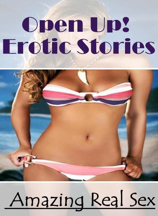 XXX: Amazing Real Sex Open Up! Erotic Stories ( Erotic Photography, Erotic Stories, Nude Photos, Naked , Lesbian, She-male, Gay, Fetish, Bondage, Sex, Erotica, Hentai, Blow Job, Three-sum , XXX)