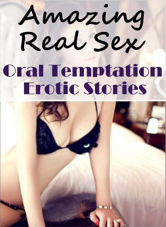 Domination: Amazing Real Sex Oral Temptation Erotic Stories ( Erotic Photography, Erotic Stories, Nude Photos, Naked , Lesbian, She-male, Gay, Fetish, Bondage, Sex, Erotica, Hentai, Blow Job, Three-sum , XXX)