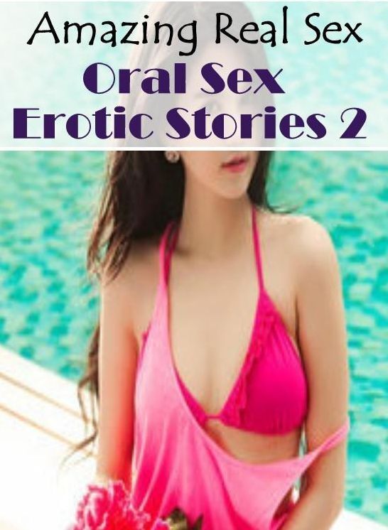 Adult Nudes: Amazing Real Sex Oral Sex Erotic Stories 2 ( Erotic Photography, Erotic Stories, Nude Photos, Naked , Lesbian, She-male, Gay, Fetish, Bondage, Sex, Erotica, Hentai, Blow Job, Three-sum , XXX)