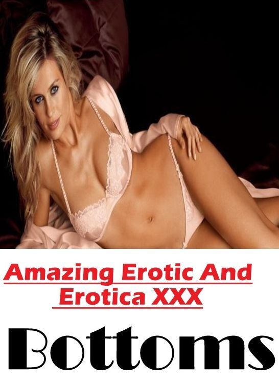 Confession: Amazing Erotic And Erotica XXX Bottoms ( Erotic Photography, Erotic Stories, Nude Photos, Naked , Lesbian, She-male, Gay, Fetish, Bondage, Sex, Erotica, Hentai, Blow Job, Three-sum , XXX)