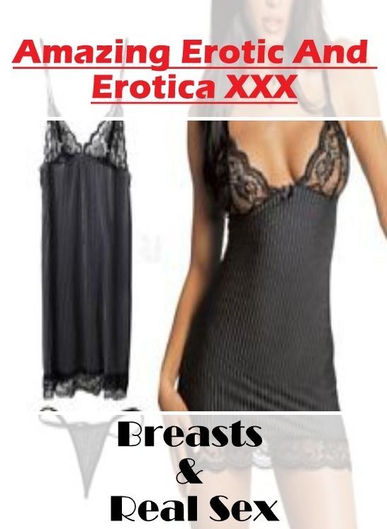 Erotic: Amazing Erotic And Erotica XXX Breasts & Real Sex ( Erotic Photography, Erotic Stories, Nude Photos, Naked , Lesbian, She-male, Gay, Fetish, Bondage, Sex, Erotica, Hentai, Blow Job, Three-sum , XXX)