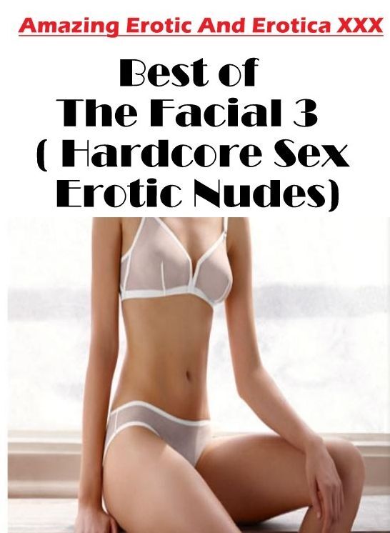 Adult Nudes: Amazing Erotic And Erotica XXX Best of "The Facial 3 ( Hardcore Sex Erotic Nudes)" ( Erotic Photography, Erotic Stories, Nude Photos, Naked , Lesbian, She-male, Gay, Fetish, Bondage, Sex, Erotica, Hentai, Blow Job, Three-sum , XXX)