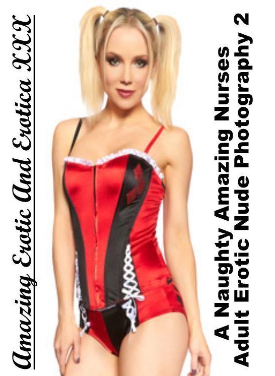 Submisive: Amazing Erotic And Erotica XXX A Naughty Amazing Nurses Adult Erotic Nude Photography 2 ( Erotic Photography, Erotic Stories, Nude Photos, Naked , Lesbian, She-male, Gay, Fetish, Bondage, Sex, Erotica, Hentai, Blow Job, Three-sum , XXX)