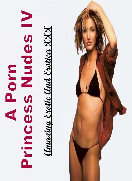 Blow Job: Amazing Erotic And Erotica XXX A Porn Princess Nudes IV ( Erotic Photography, Erotic Stories, Nude Photos, Naked , Lesbian, She-male, Gay, Fetish, Bondage, Sex, Erotica, Hentai, Blow Job, Three-sum , XXX)