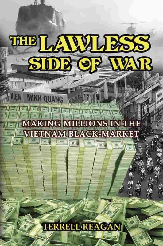 THE LAWLESS SIDE OF WAR: Making Millions on the Vietnam Black-Market - A Fictional Memoir
