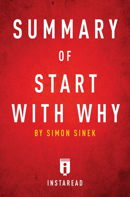 Summary of Start with Why by Simon Sinek Includes Analysis