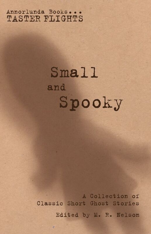Small and Spooky: A Collection of Classic Short Ghost Stories