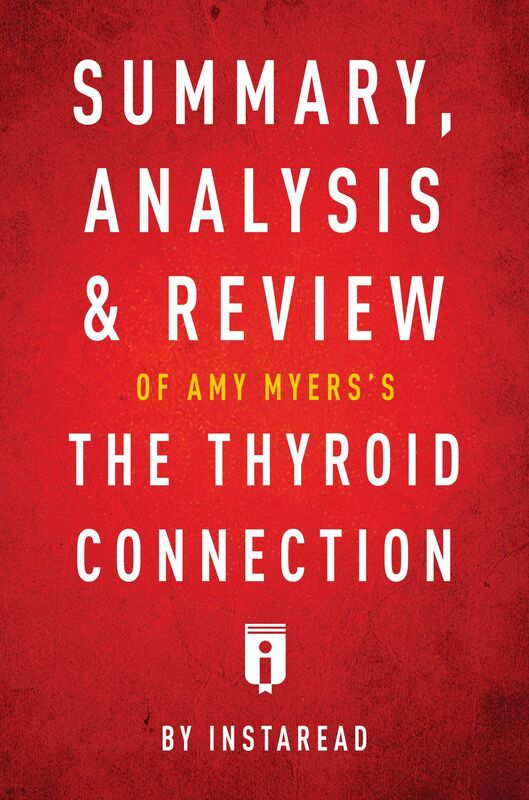 Summary, Analysis & Review of Amy Myers's The Thyroid Connection by Instaread