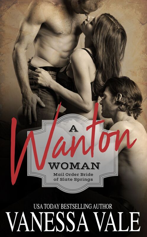 A Wanton Woman: Mail Order Bride of Slate Springs