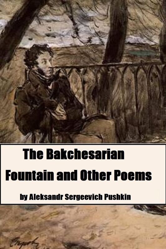 The Bakchesarian Fountain and Other Poems by Aleksandr Sergeevich Pushkin