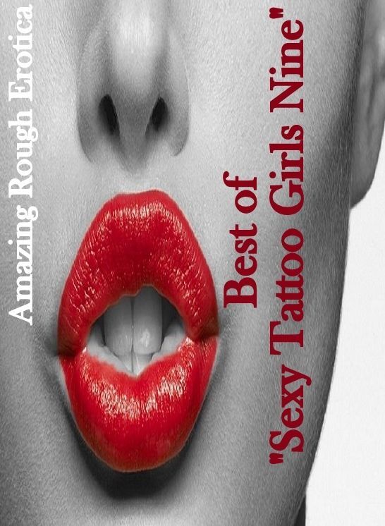 Bondage: Amazing Rough Erotica Best of "Sexy Tattoo Girls Nine" ( Erotic Photography, Erotic Stories, Nude Photos, Naked, Adult Nudes, Domination, Lesbian, She-male, Gay, Fetish, Bondage, Sex, Erotic, Erotica )