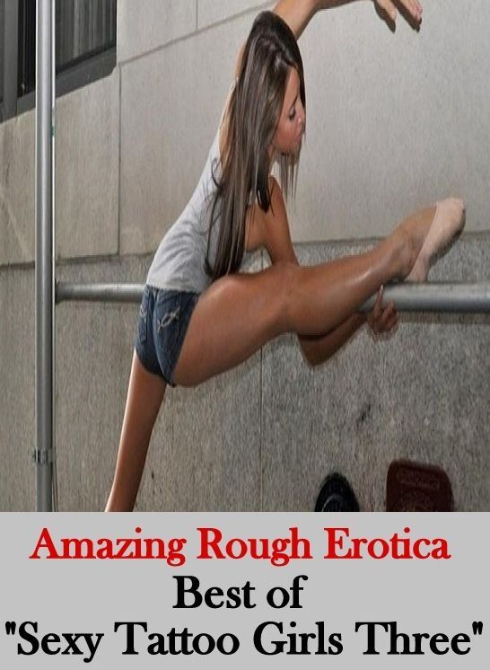 Erotic Photography: Amazing Rough Erotica Best of "Sexy Tattoo Girls Three" ( Erotic Photography, Erotic Stories, Nude Photos, Naked, Adult Nudes, Domination, Lesbian, She-male, Gay, Fetish, Bondage, Sex, Erotic, Erotica )