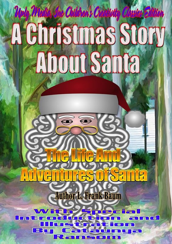 The Life And Adventures of Santa Annotated and Illustrated: A Christmas Story About Santa