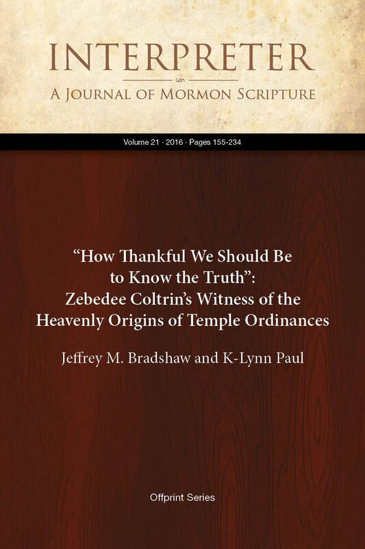 How Thankful We Should Be to Know the Truth: Zebedee Coltrins Witness of the Heavenly Origins of Temple Ordinances