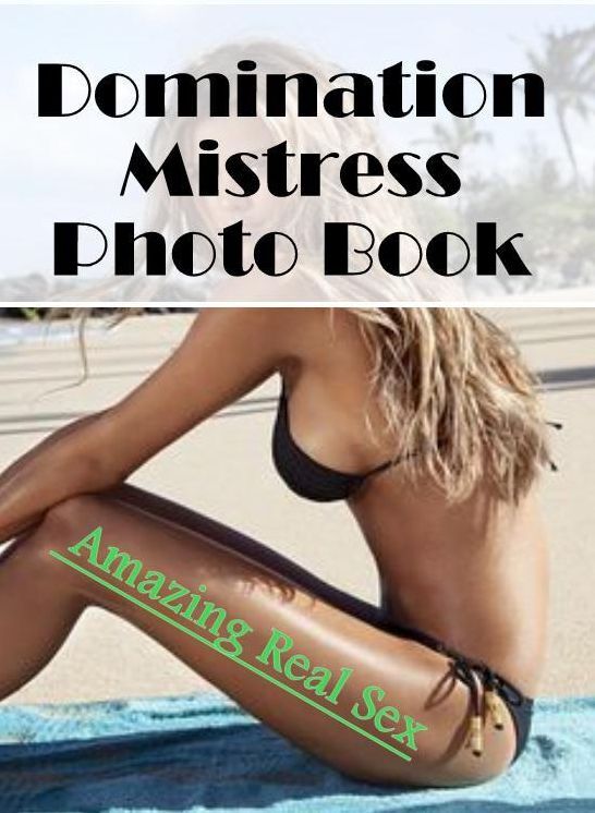 Sex: Amazing Real Sex Domination Mistress Photo Book ( Erotic Photography, Erotic Stories, Nude Photos, Naked , Lesbian, She-male, Gay, Fetish, Bondage, Sex, Erotica, Hentai, Blow Job, Three-sum , XXX)