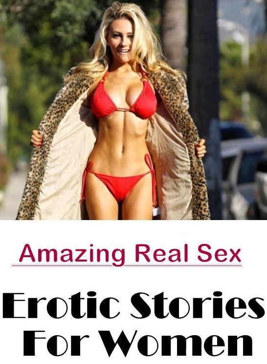 Sex: Amazing Real Sex Erotic Stories For Women ( Erotic Photography, Erotic Stories, Nude Photos, Naked , Lesbian, She-male, Gay, Fetish, Bondage, Sex, Erotica, Hentai, Blow Job, Three-sum , XXX)