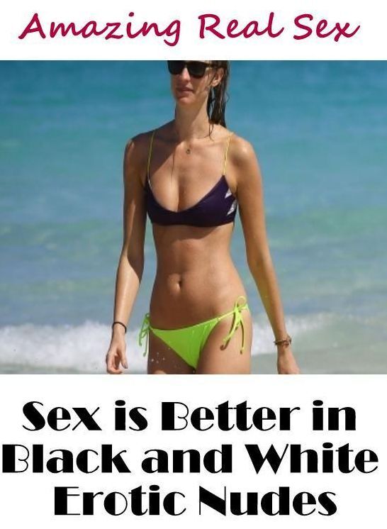 Erotic: Amazing Real Sex Sex is Better in Black and White Erotic Nudes ( Erotic Photography, Erotic Stories, Nude Photos, Naked , Lesbian, She-male, Gay, Fetish, Bondage, Sex, Erotica, Hentai, Blow Job, Three-sum , XXX)