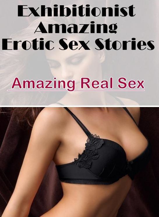 Adult Nudes: Amazing Real Sex Exhibitionist Amazing Erotic Sex Stories ( Erotic Photography, Erotic Stories, Nude Photos, Naked , Lesbian, She-male, Gay, Fetish, Bondage, Sex, Erotica, Hentai, Blow Job, Three-sum , XXX)