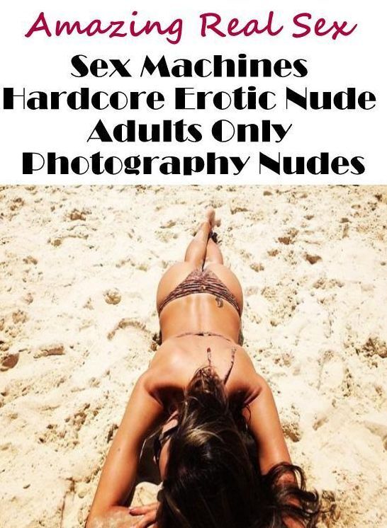 Erotica: Amazing Real Sex Sex Machines Hardcore Erotic Nude Adults Only Photography Nudes ( Erotic Photography, Erotic Stories, Nude Photos, Naked , Lesbian, She-male, Gay, Fetish, Bondage, Sex, Erotica, Hentai, Blow Job, Three-sum , XXX)